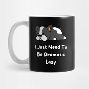 I Just Need To Be Dramatic Lazy Mug